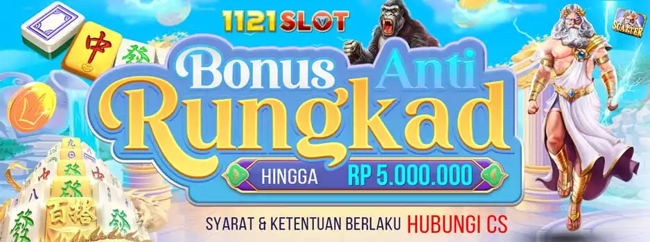 1121SLOT -- Bonus Anti Rungkad 5 Juta
